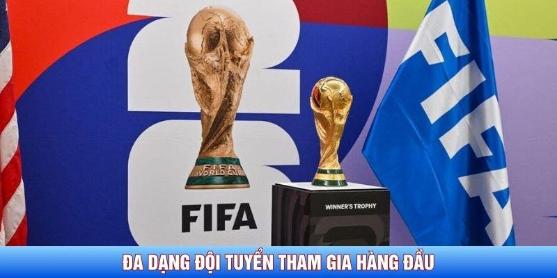 Đa dạng đội tuyển tham gia hàng đầu