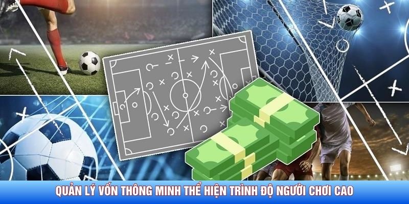 Quản lý vốn thông minh thể hiện trình độ người chơi cao